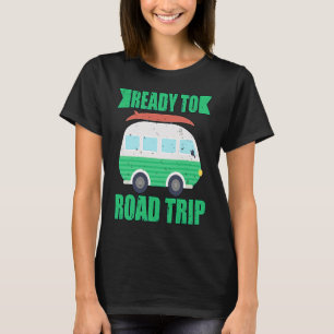 Ready To Road Trip RV Camper Van T-Shirt