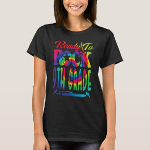 Ready To Rock 9th Grade Back To School Tie Dye T-Shirt