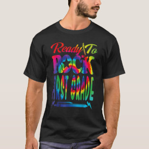 Ready To Rock First Grade Back To School Tie Dye T-Shirt