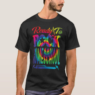 Ready To Rock Homeschool Back To School Tie Dye 1 T-Shirt