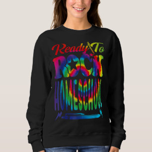 Ready To Rock Homeschool Back To School Tie Dye Sweatshirt