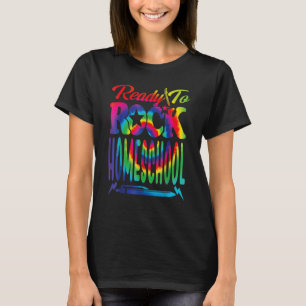 Ready To Rock Homeschool Back To School Tie Dye T-Shirt