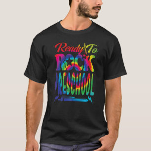 Ready To Rock Preschool Back To School Tie Dye T-Shirt