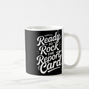 Ready To Rock The Report Card Coffee Mug