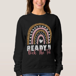 Ready To Rock The Test Test Day Testing Day Rainbo Sweatshirt