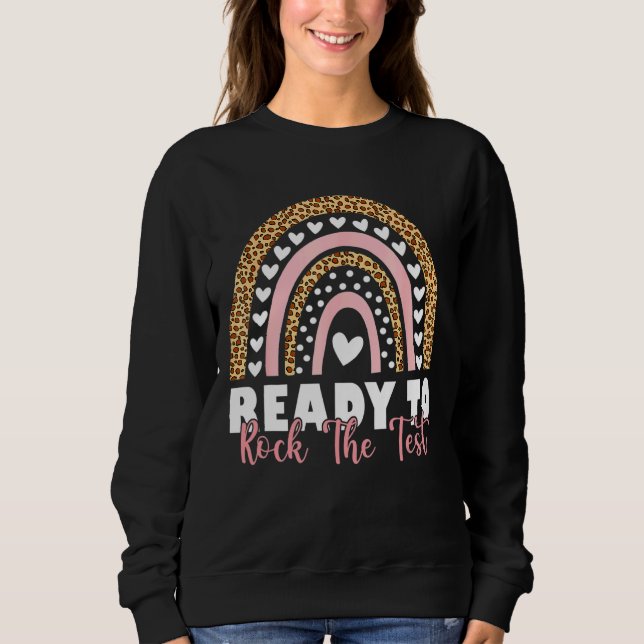Ready To Rock The Test Test Day Testing Day Rainbo Sweatshirt (Front)