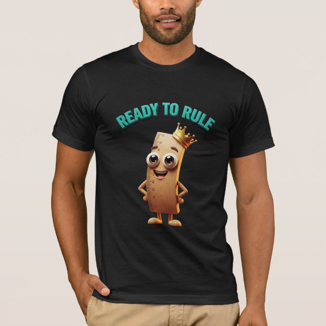 Ready to Rule - Funny Ruler Character Pun T-Shirt (Front)