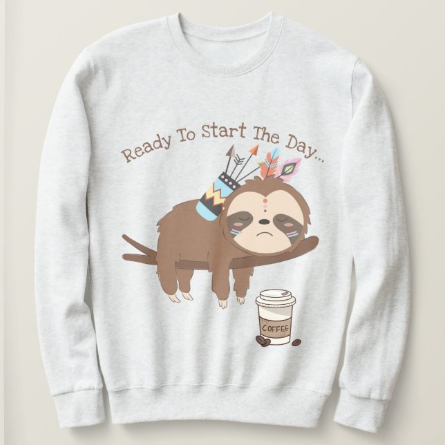 Ready to start the day sweatshirt (Design Front)