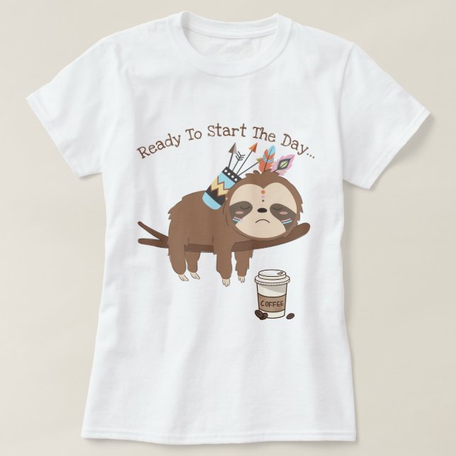 Ready to start the day T-Shirt (Design Front)