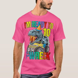 Ready To T-Wreck 10 Dinosaur Monster Truck 10th Bi T-Shirt