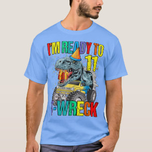 Ready To T-Wreck 11 Dinosaur Monster Truck 11th Bi T-Shirt