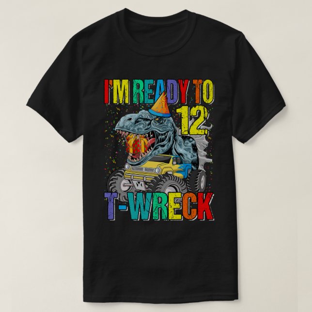 Ready To T-Wreck 12 Dinosaur Monster Truck 12th Bi T-Shirt (Design Front)