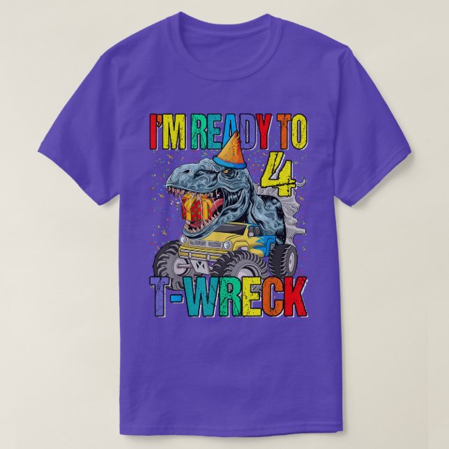 Ready To T-Wreck 4 Dinosaur Monster Truck 4th Birt T-Shirt (Design Front)