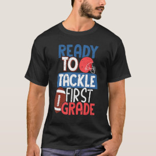 Ready To Tackle 1st Grade Football Back To School T-Shirt