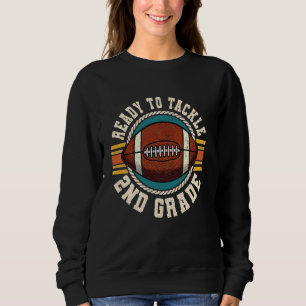 Ready To Tackle 2nd Grade Football First Day Boys  Sweatshirt