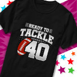 Ready To Tackle 40 Football Party 40th Birthday T-Shirt<br><div class="desc">This football design is perfect for a football themed birthday party! Features 'Ready To Tackle 40' birthday football quote with football graphic. Perfect for anyone who loves football!</div>