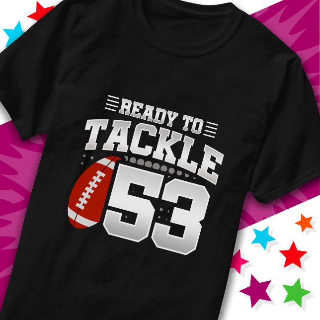 Ready To Tackle 53 Football Party 53rd Birthday T-Shirt (Creator Uploaded)