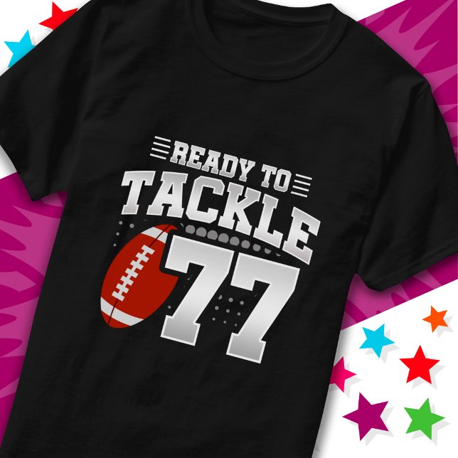 Ready To Tackle 77 Football Party 77th Birthday T-Shirt (Creator Uploaded)