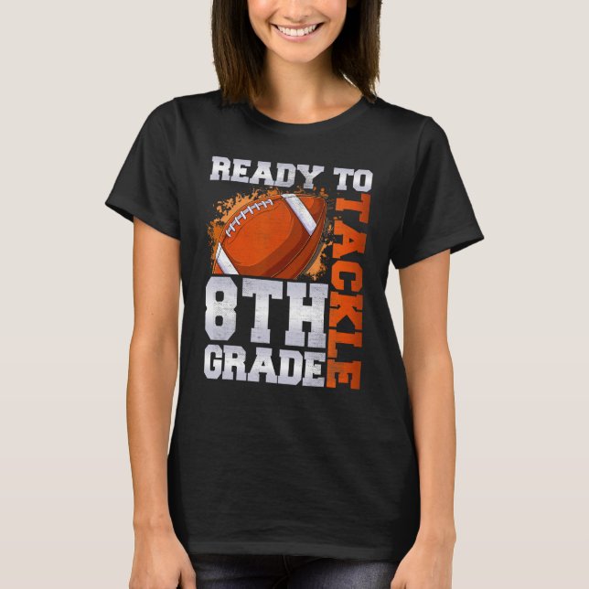 Ready To Tackle Eighth Grade First Day Of School F T-Shirt (Front)