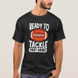 Ready To Tackle First Grade Back To School Footbal T-Shirt