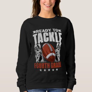 Ready To Tackle Fourth Grade Back To School Footba Sweatshirt