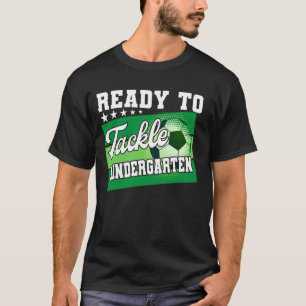Ready To Tackle Kindergarten First Day Of School S T-Shirt