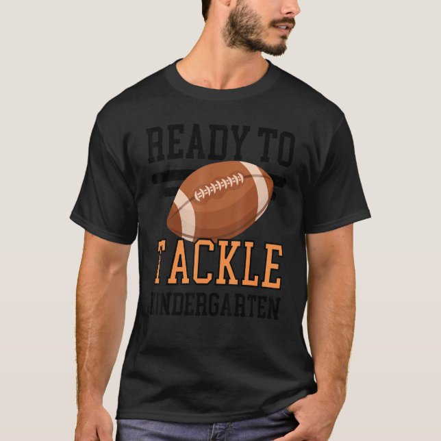 Ready To Tackle Kindergarten Football First Day Sc T-Shirt (Front)
