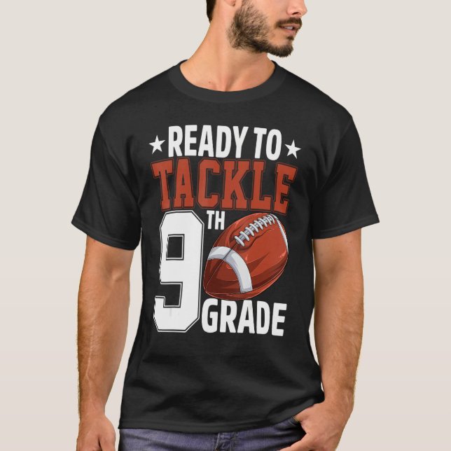 Ready To Tackle Ninth Grade Football First Day Of  T-Shirt (Front)