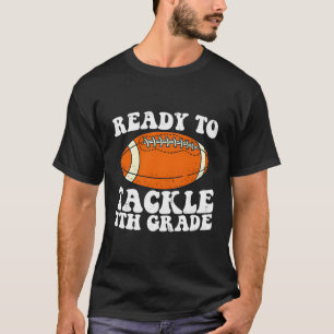 Ready To Tackle Seventh Grade Football First Day O T-Shirt