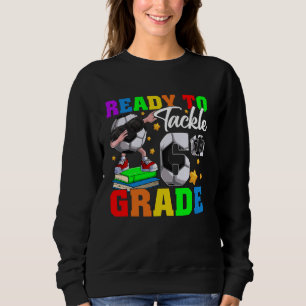 Ready To Tackle Sixth Grade Back To School Soccer  Sweatshirt