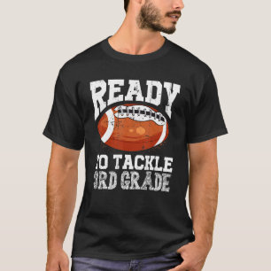 Ready To Tackle Third Grade 3rd Grade School Footb T-Shirt