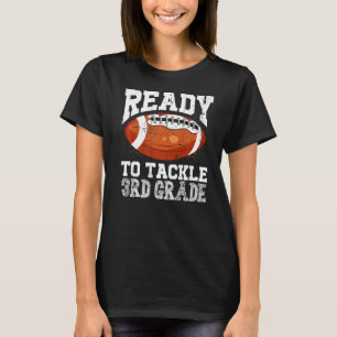 Ready To Tackle Third Grade 3rd Grade School Footb T-Shirt