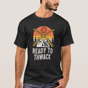 Ready to Thwack Hunting  Hunter Humor Target Shoot T-Shirt