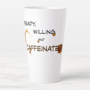 Ready, Willing and Caffeinated Latte Mug