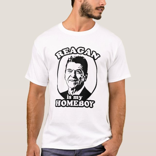 REAGAN IS MY HOMEBOY T-Shirt (Front)