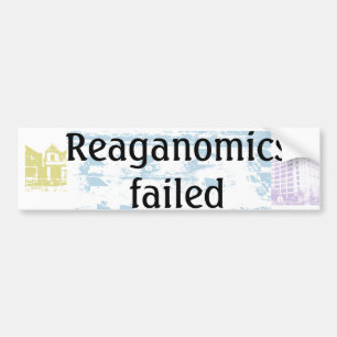 Reaganomics failed bumper sticker