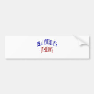 Real Americans Push Back Bumper Sticker