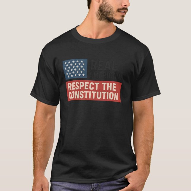 REAL AMERICANS RESPECT THE CONSTITUTION T-Shirt (Front)