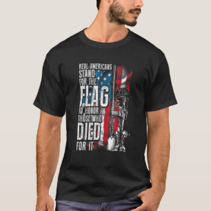 Real Americans Stand for The flag To Honor Those T T-Shirt