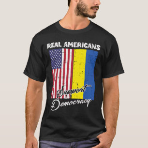 Real Americans Support Democracy Us Ukraine Flag M T-Shirt