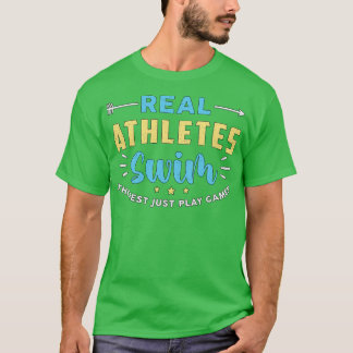 Real Athletes Swim Swimming Swimmer Swim Funny T-Shirt