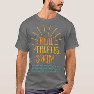 Real Athletes Swim T-Shirt