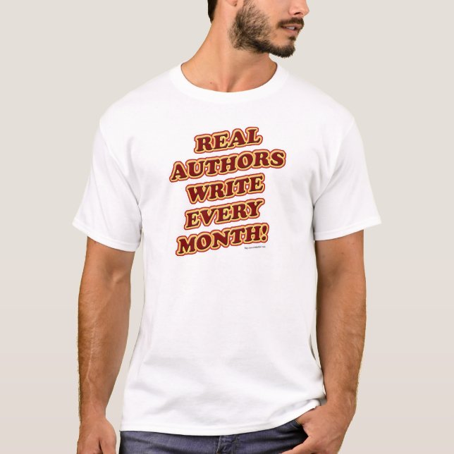 Real Authors Write Every Month Funny Slogan T-Shirt (Front)