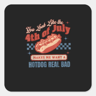 Real Bad - You Look Like The 4th Of July Square Sticker