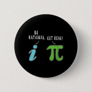 Real Be Rational Funny Math Meme Math Nerd Pi Day  6 Cm Round Badge