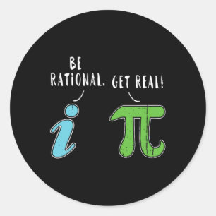 Real Be Rational Funny Math Meme Math Nerd Pi Day  Classic Round Sticker