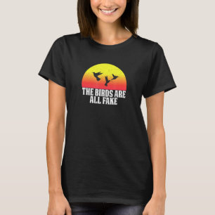 Real Birds Arent Here They Are All Fake Conspiracy T-Shirt