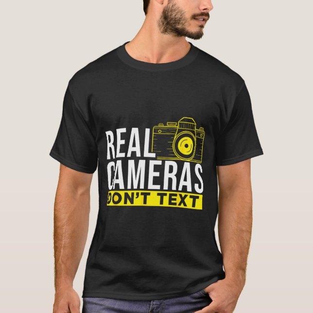 Real Cameras Don't Text Cool Photography  T-Shirt (Front)