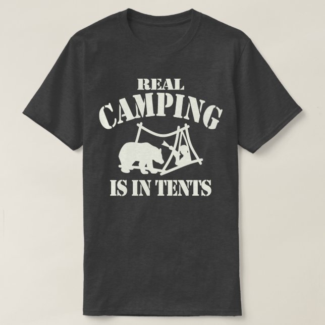 Real Camping Is In Tents 2 T-Shirt (Design Front)