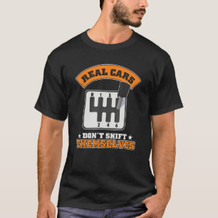Real Cars Don t Shift Themselves Manual Gearbox T-Shirt